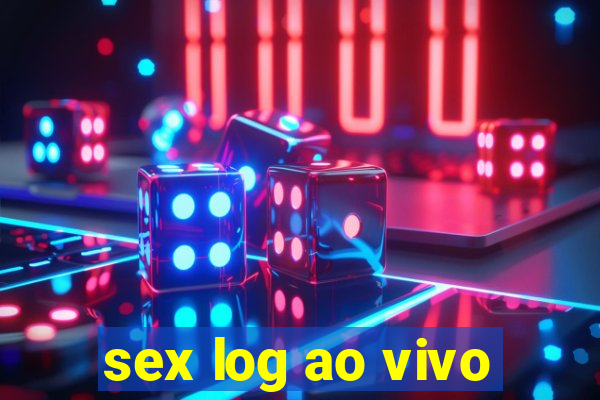 sex log ao vivo